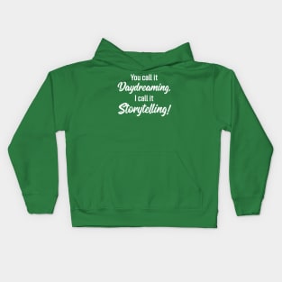 You Call It Daydreaming, I Call It Storytelling! | Quotes | Green Kids Hoodie